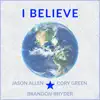 Brandon Rhyder, Jason Allen & Cory Green - I Believe - Single